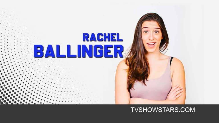 Rachel Ballinger Bio, Age, Height, Career, Net Worth, Boyfriend, YouTube