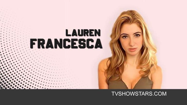 Lauren Francesca: Age, Height, Career, Boyfriend, Net Worth, IG