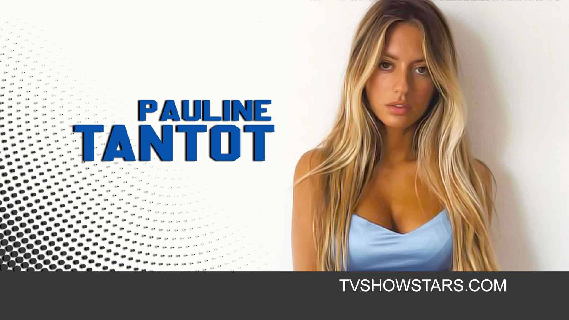 Pauline Tantot: Career, Boyfriend & Net Worth.