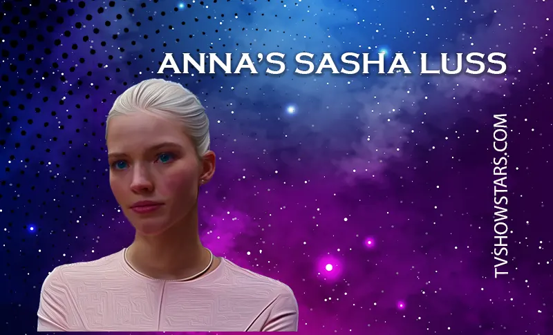 Anna’s Sasha Luss