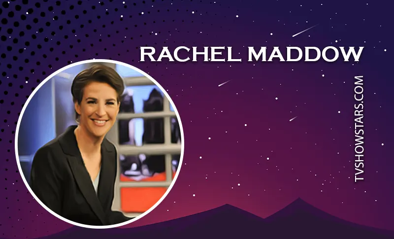 Rachel Anne Maddow Bio – Net Worth, Career & Girlfriend