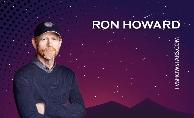 Ron Howard Net Worth, Movies, Wife, Kids & More
