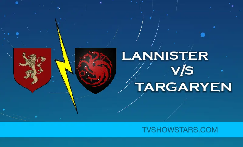 Who will sit on the iron throne? Lannister Vs Targaryen